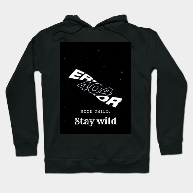 Stay wild, moon child. Hoodie by Fuzzer